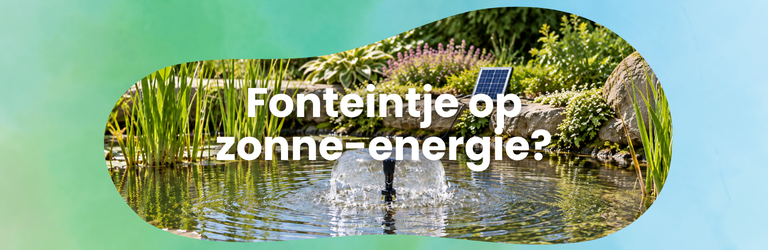 Fonteintje op zonne-energie: wat moet je weten