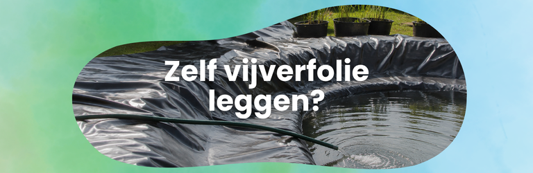 Vijverfolie aanleggen in 8 stappen